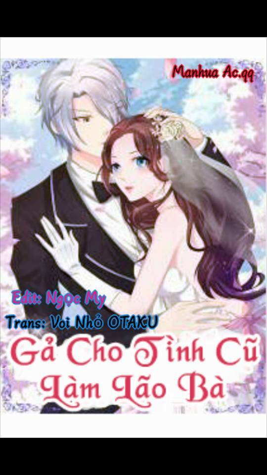 Gả Cho Tình Cũ Làm Lão Bà Chapter 1 - Trang 2