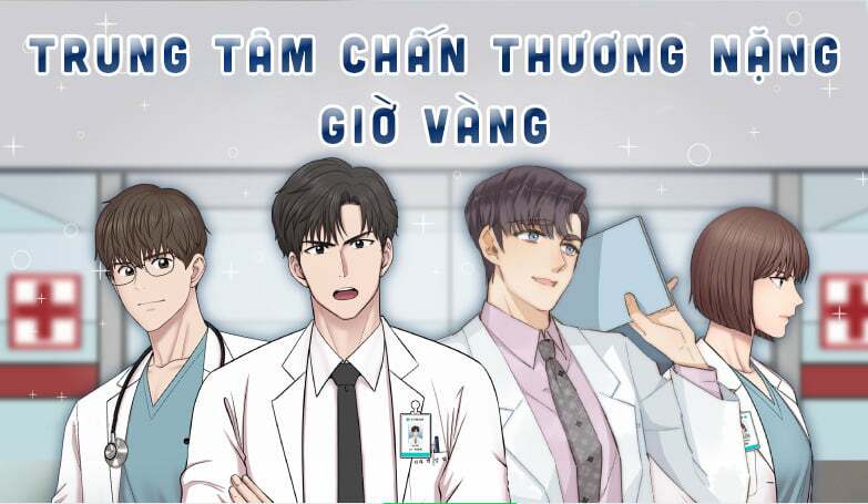 Trung Tâm Chấn Thương Nặng : Giờ Vàng Chapter 9 - Trang 2