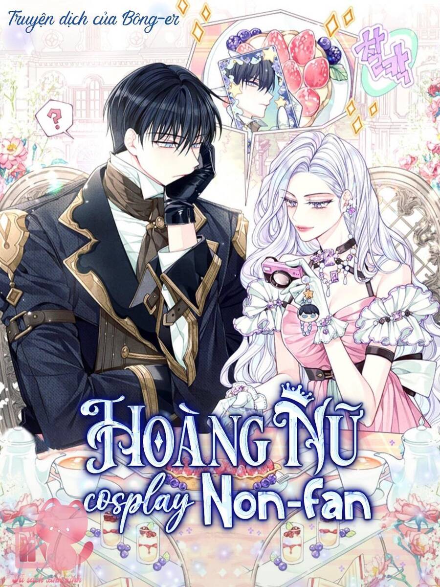 Hoàng Nữ Cosplay Nonfan Chapter 19 - Trang 2