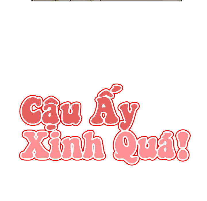 Cậu Ấy Xinh Quá! Chapter 12 - Trang 2