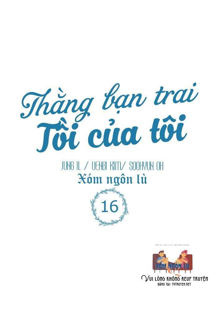 Thằng Bạn Trai Tồi Tệ Của Tôi Chapter 16 - Trang 2