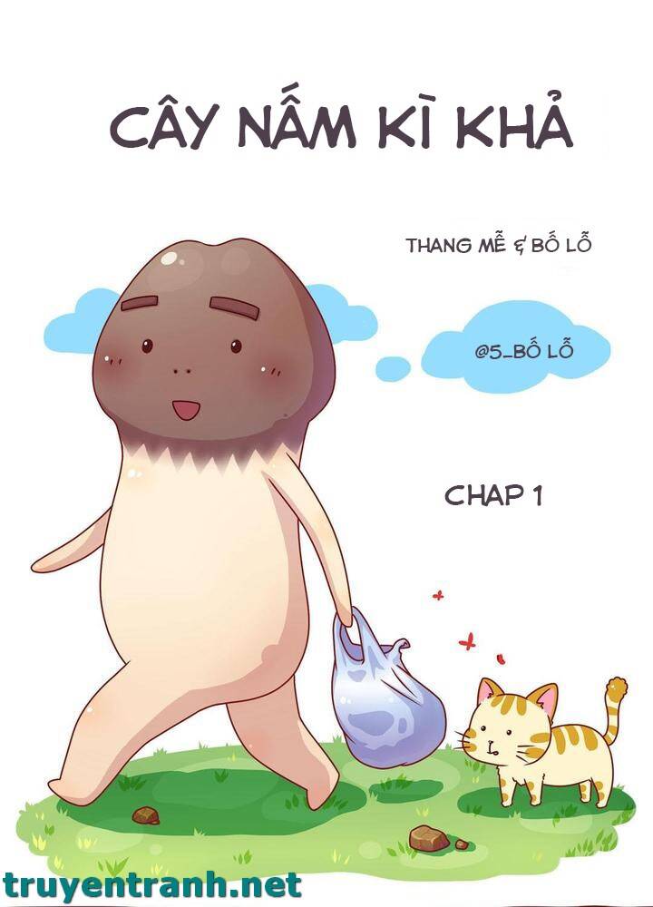 Cây Nấm Kì Khả Chapter 1 - Trang 2