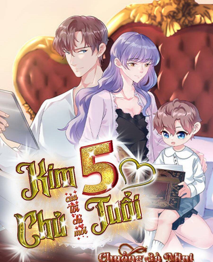 Kim Chủ Của Tôi Mới Năm Tuổi Chapter 16 - Trang 2