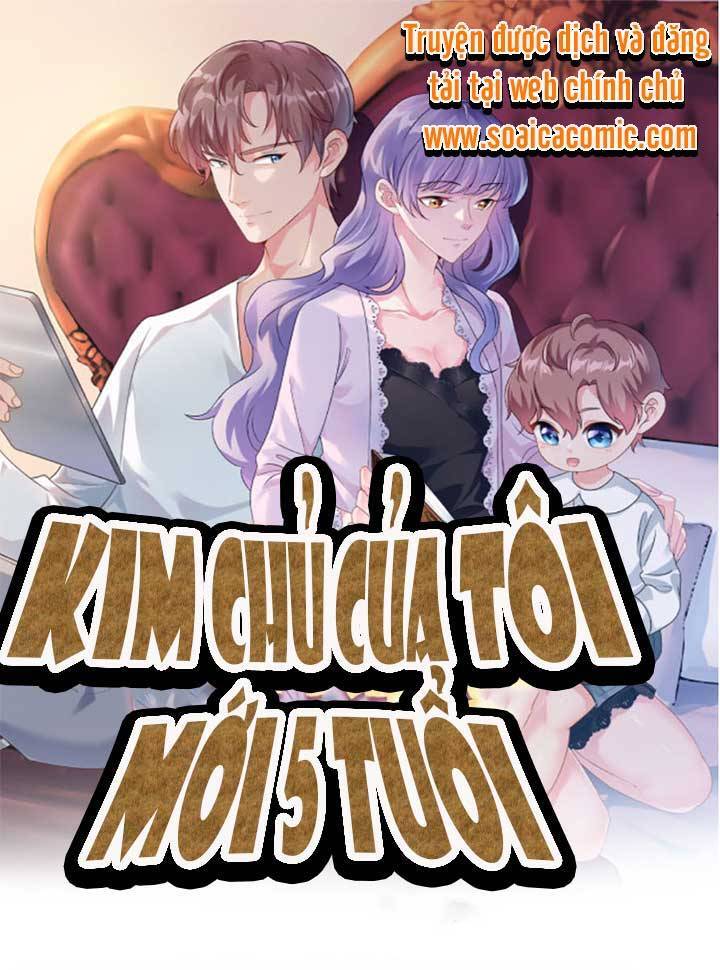 Kim Chủ Của Tôi Mới Năm Tuổi Chapter 7 - Trang 2