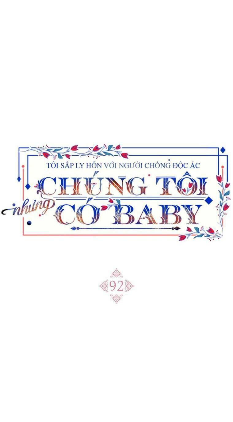 Tôi Sắp Ly Hôn Với Người Chồng Độc Ác, Nhưng Chúng Tôi Có Baby Chapter 92 - Trang 2