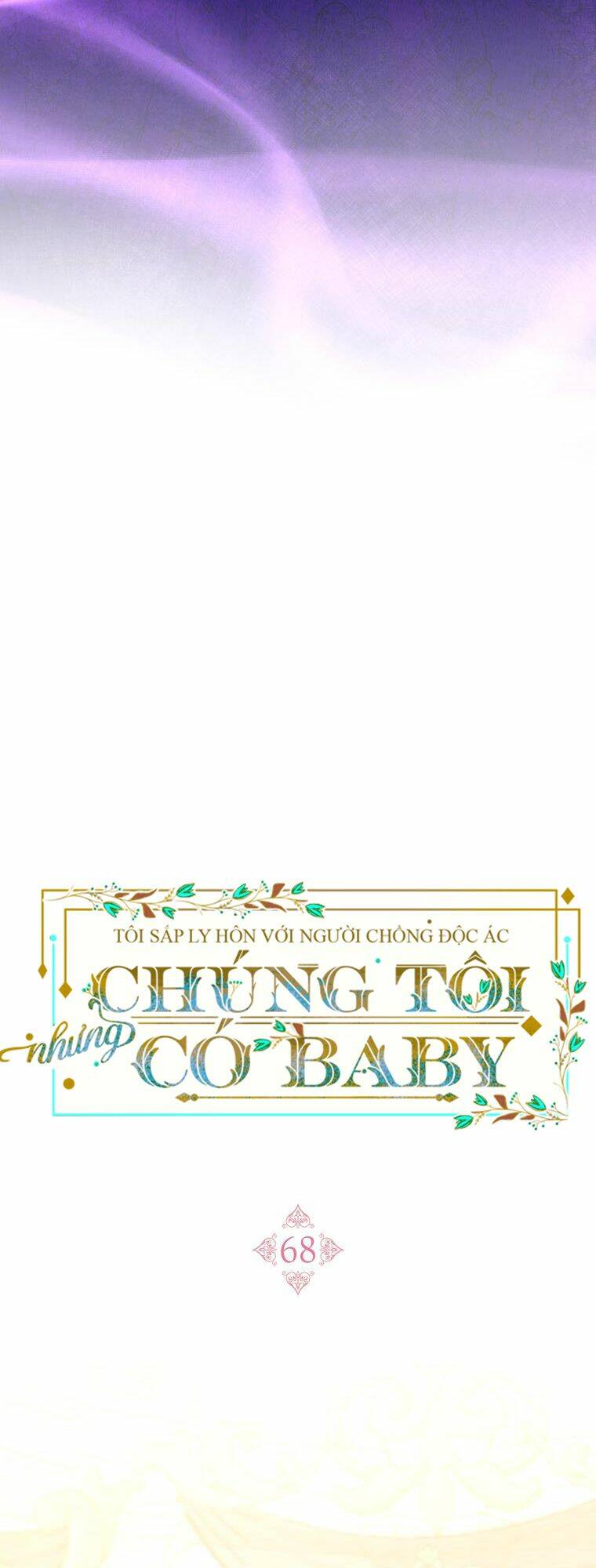 Tôi Sắp Ly Hôn Với Người Chồng Độc Ác, Nhưng Chúng Tôi Có Baby Chapter 68 - Trang 2