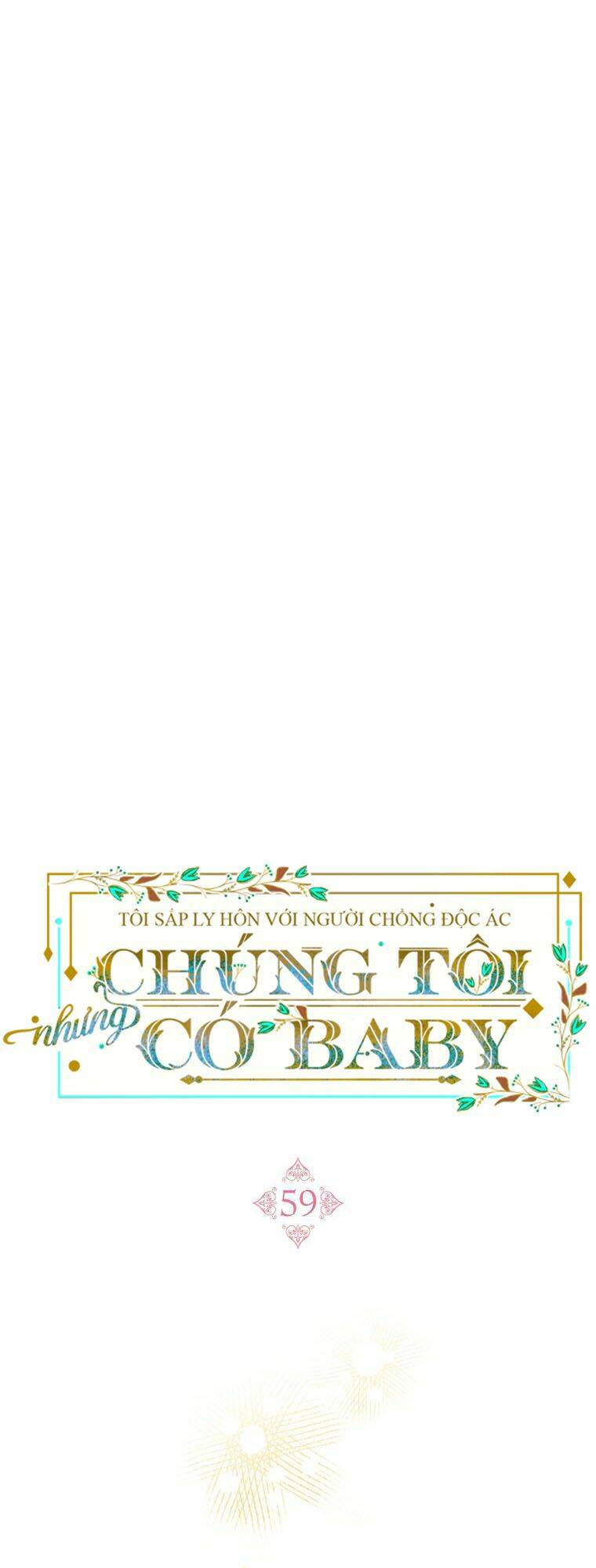 Tôi Sắp Ly Hôn Với Người Chồng Độc Ác, Nhưng Chúng Tôi Có Baby Chapter 59 - Trang 2