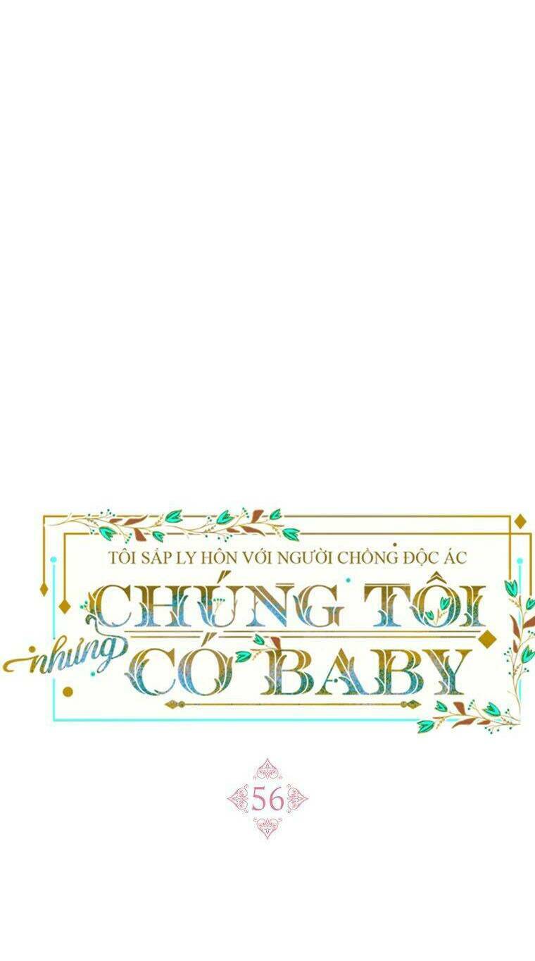 Tôi Sắp Ly Hôn Với Người Chồng Độc Ác, Nhưng Chúng Tôi Có Baby Chapter 56 - Trang 2