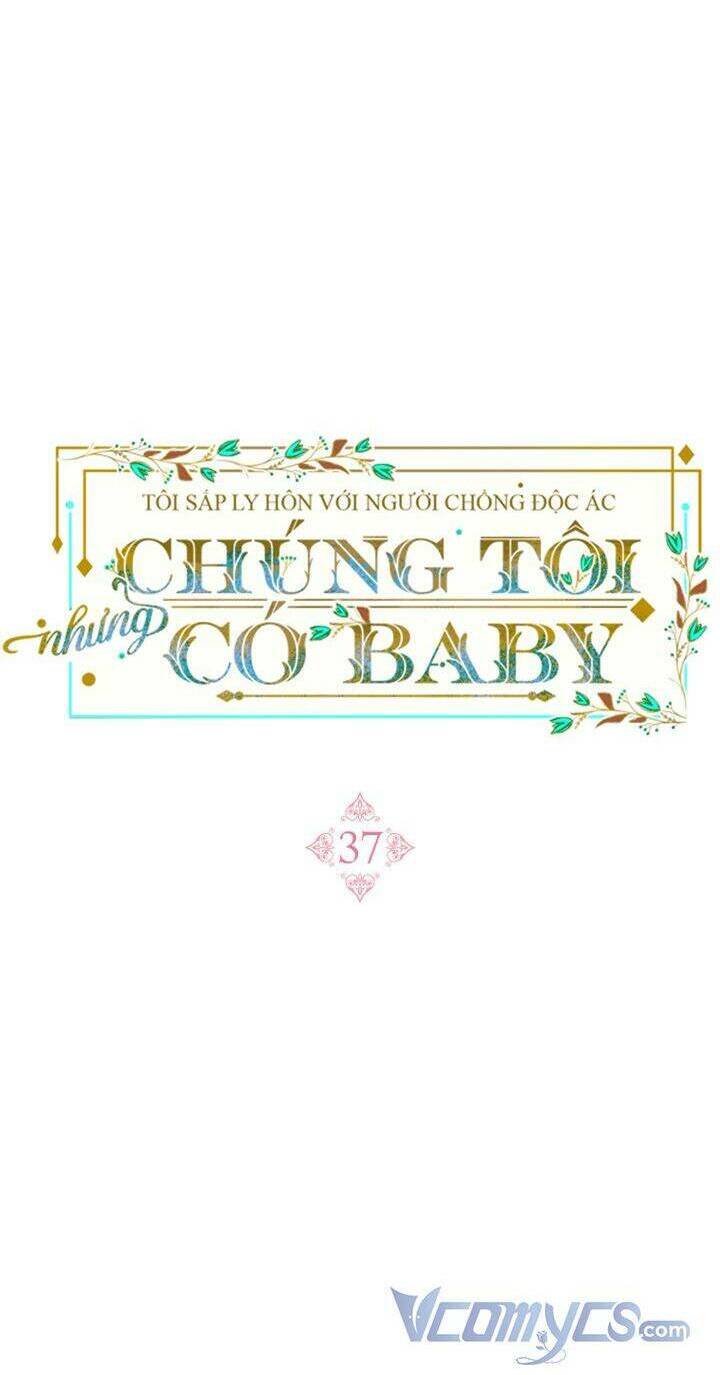 Tôi Sắp Ly Hôn Với Người Chồng Độc Ác, Nhưng Chúng Tôi Có Baby Chapter 37 - Trang 2