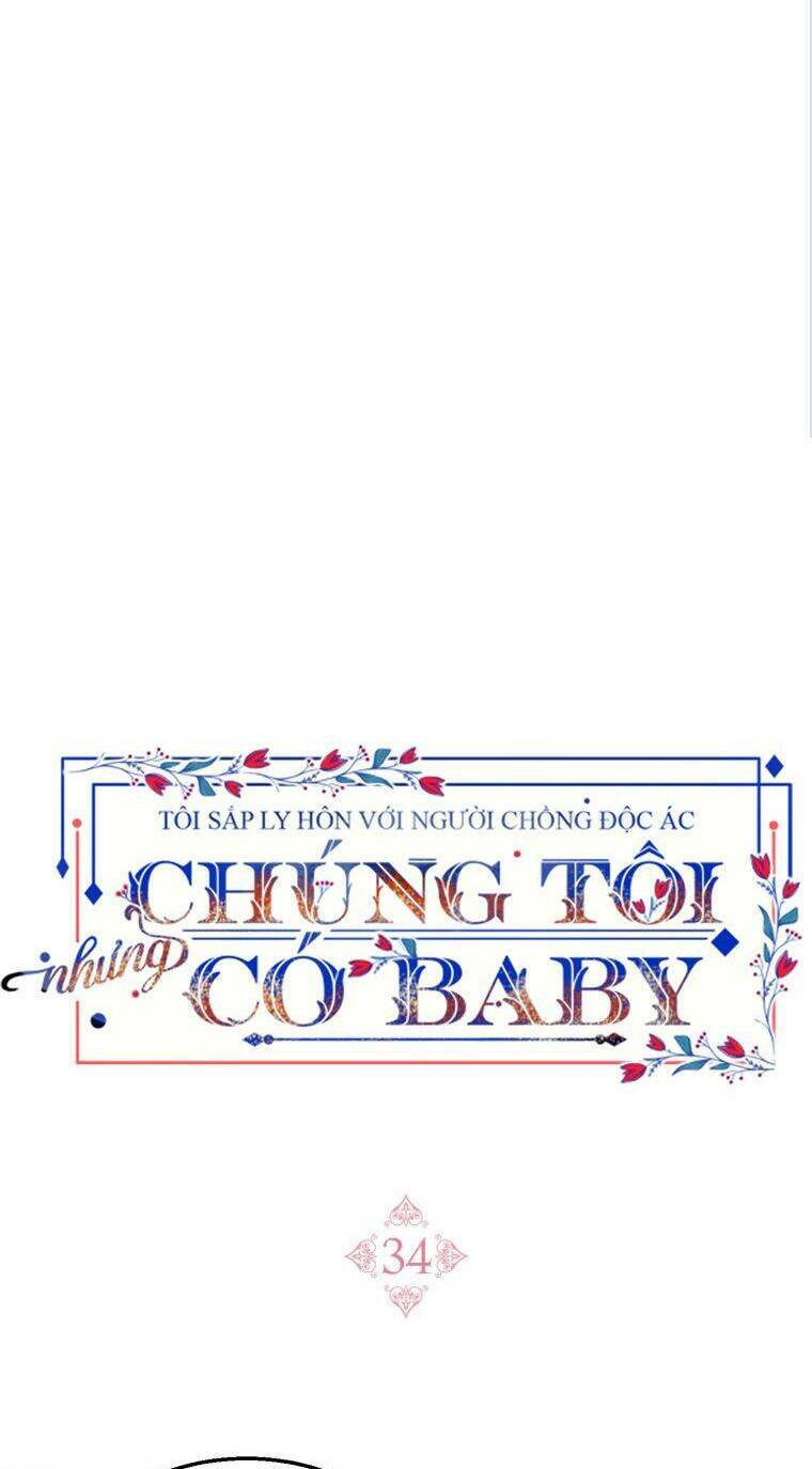 Tôi Sắp Ly Hôn Với Người Chồng Độc Ác, Nhưng Chúng Tôi Có Baby Chapter 34 - Trang 2