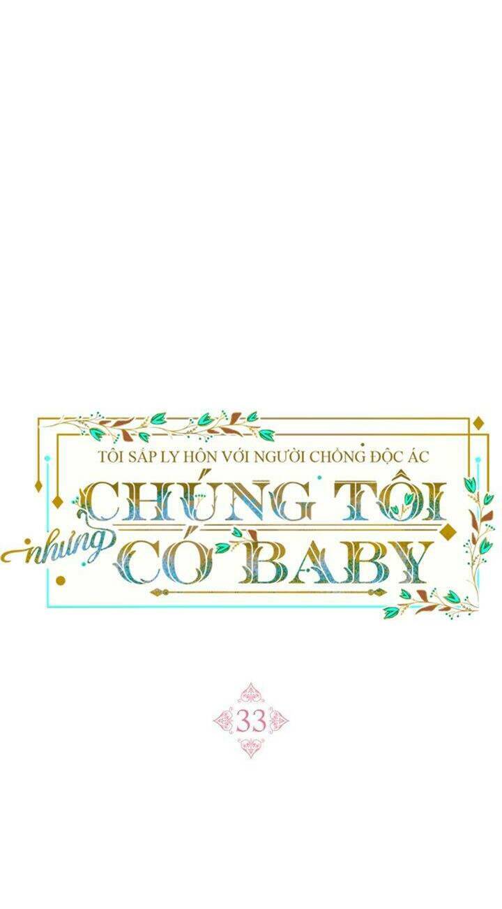 Tôi Sắp Ly Hôn Với Người Chồng Độc Ác, Nhưng Chúng Tôi Có Baby Chapter 33 - Trang 2