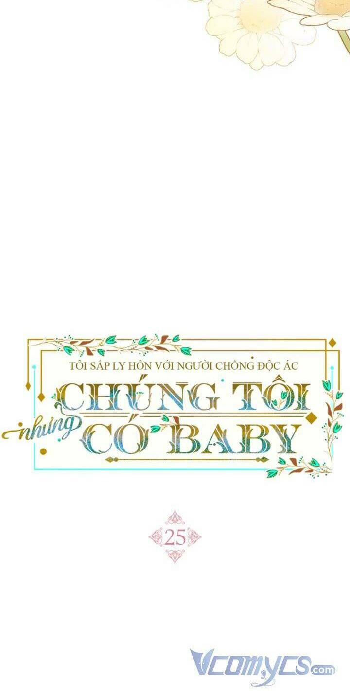 Tôi Sắp Ly Hôn Với Người Chồng Độc Ác, Nhưng Chúng Tôi Có Baby Chapter 25 - Trang 2