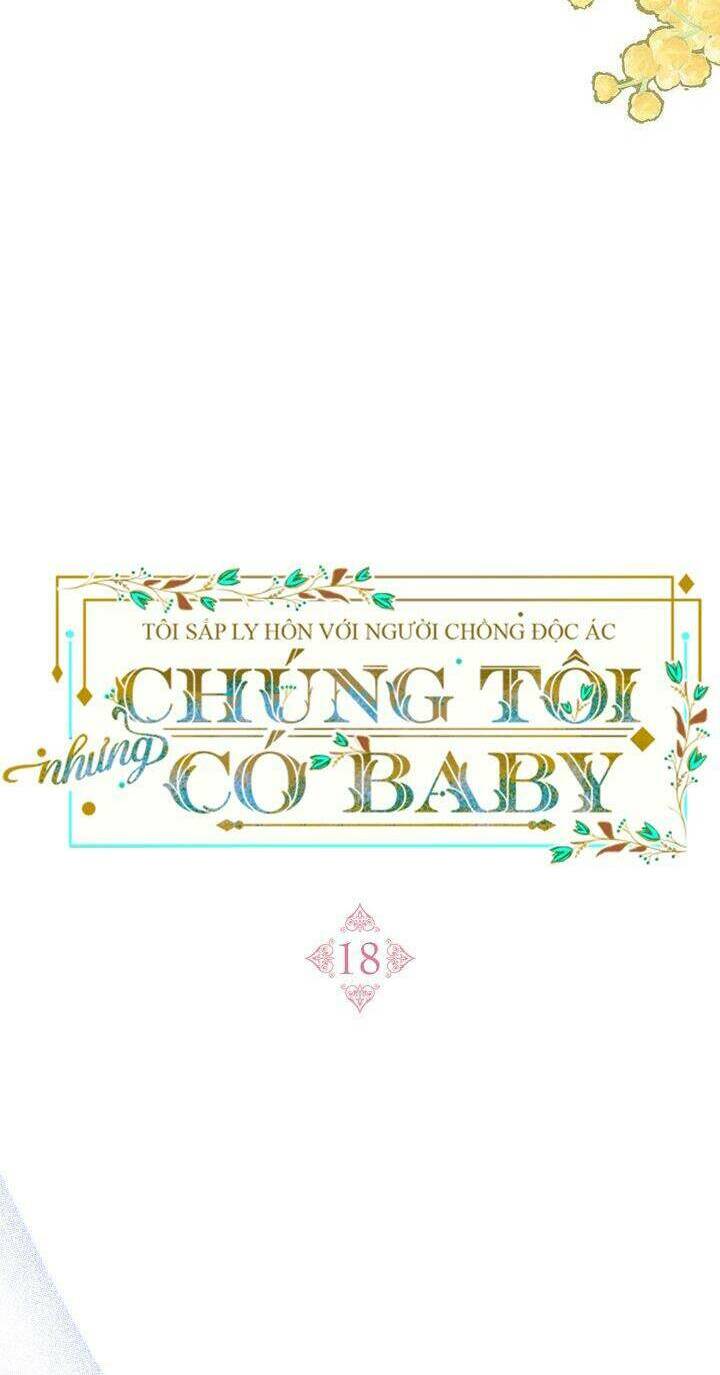 Tôi Sắp Ly Hôn Với Người Chồng Độc Ác, Nhưng Chúng Tôi Có Baby Chapter 18 - Trang 2