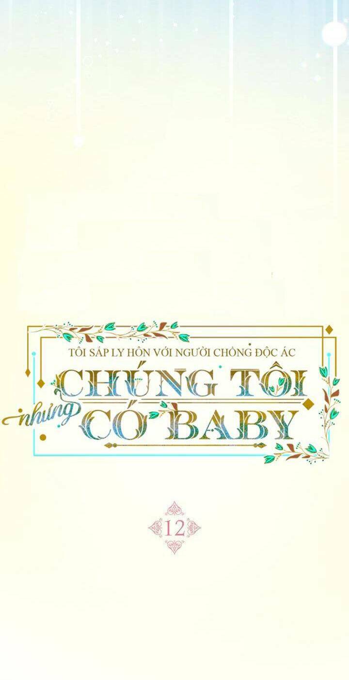 Tôi Sắp Ly Hôn Với Người Chồng Độc Ác, Nhưng Chúng Tôi Có Baby Chapter 12 - Trang 2