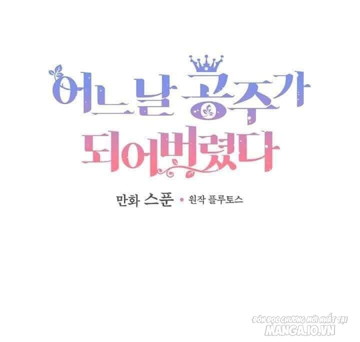 Một Ngày Nọ Tôi Bỗng Thành Nàng Công Chúa Chapter 47 - Trang 2