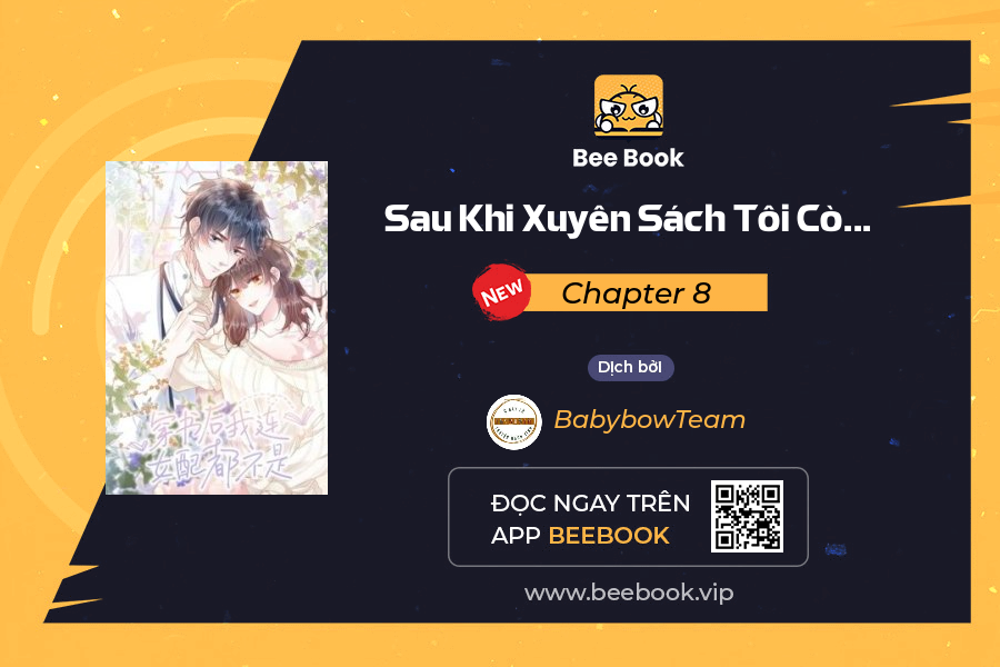 Sau Khi Đọc Sách, Tôi Thậm Chí Còn Không Phải Là Nhân Vật Nữ Phụ Chapter 8 - Trang 2