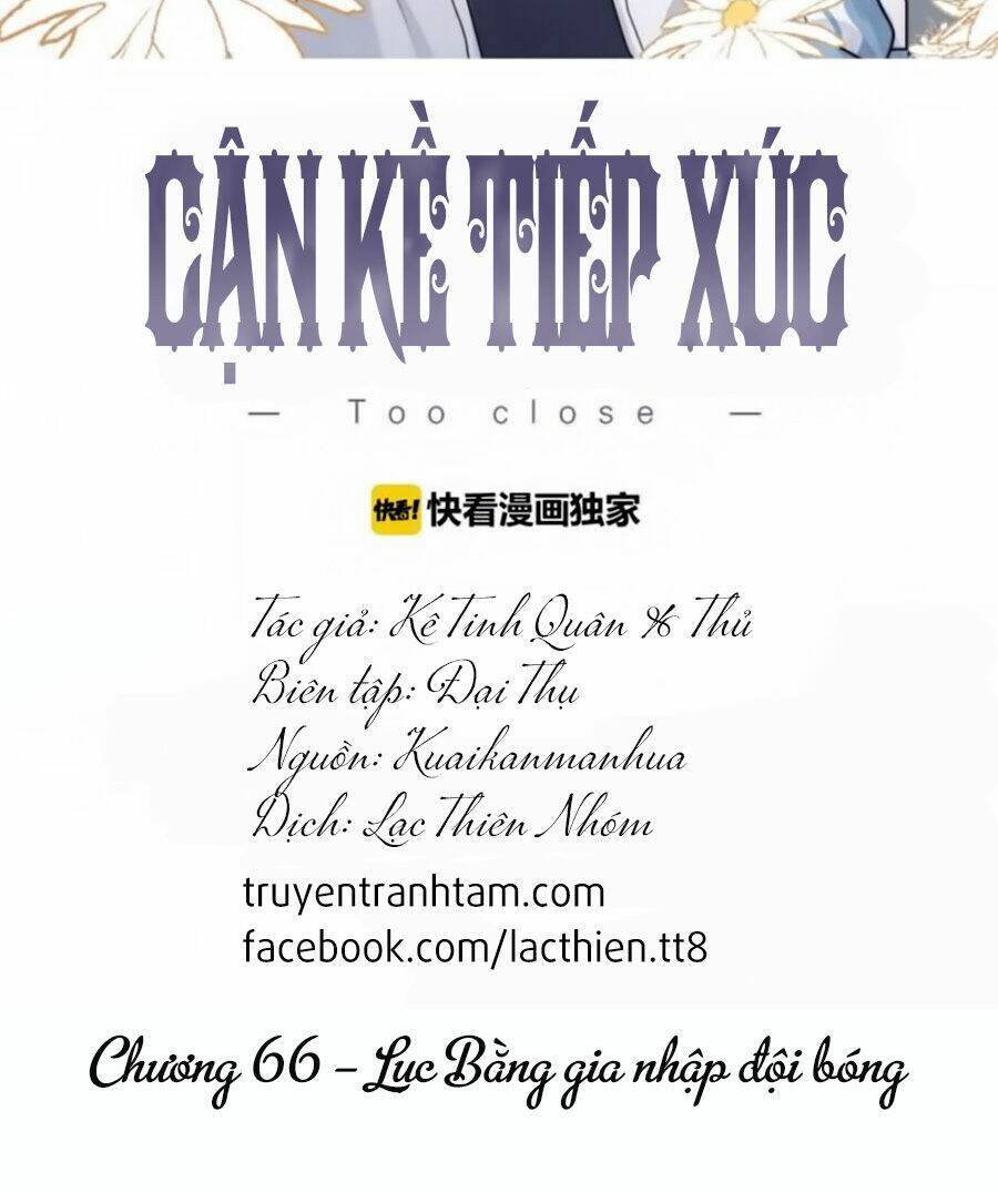 Cận Kề Tiếp Xúc Chapter 66 - Trang 2