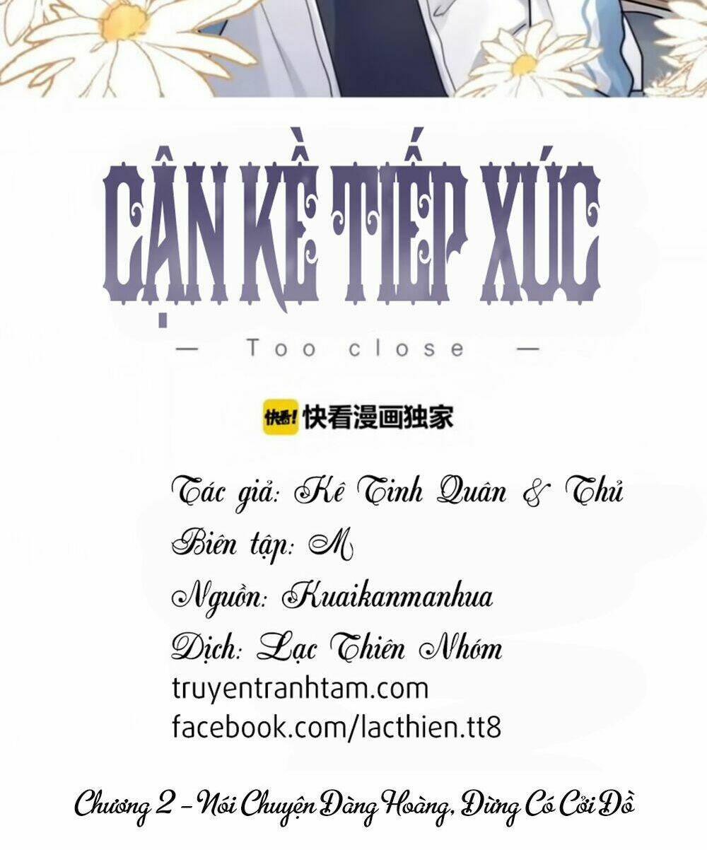 Cận Kề Tiếp Xúc Chapter 2 - Trang 2