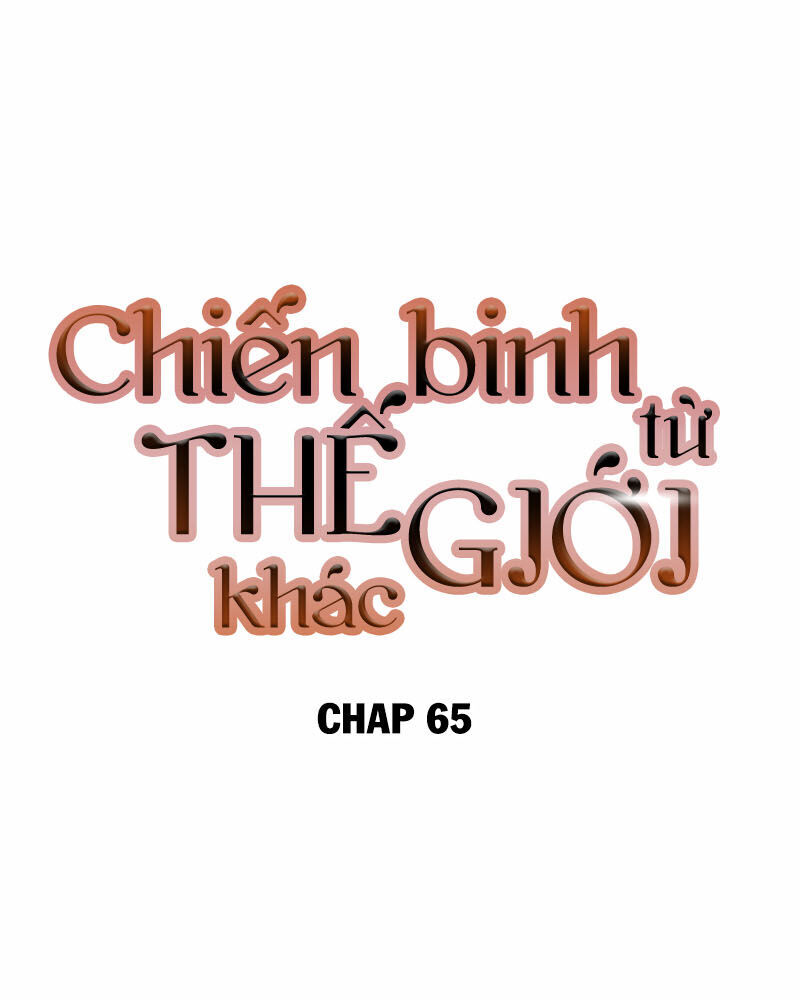 Chiến Binh Đến Từ Thế Giới Khác Chapter 65 - Trang 2