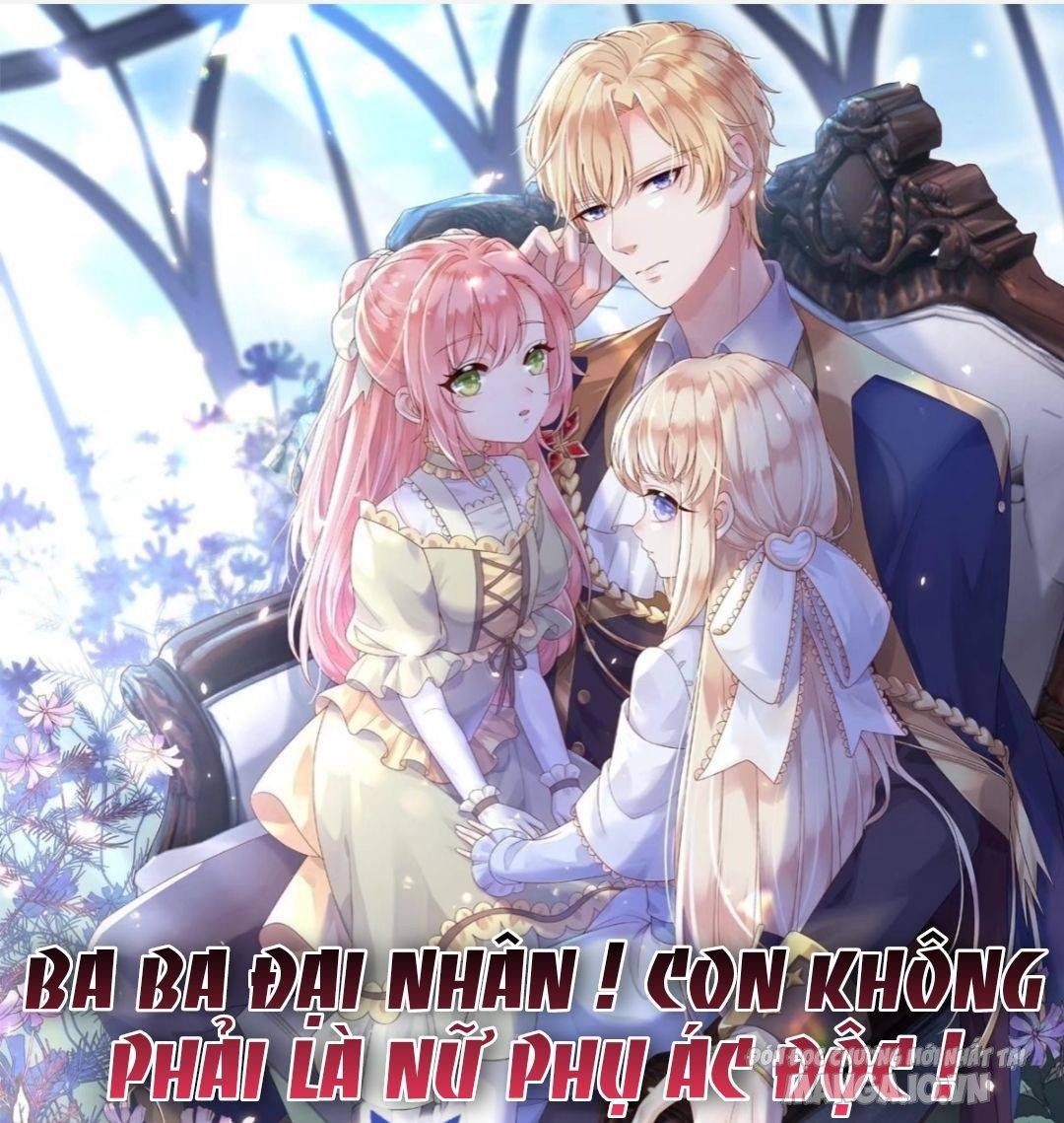 Ba Ba Đại Nhân ! Con Không Phải Là Nữ Phụ Ác Độc ! Chapter 17 - Trang 2