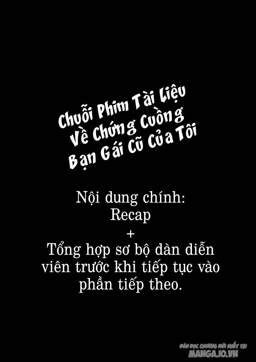 Chuỗi Phim Tài Liệu Về Chứng Cuồng Bạn Gái Cũ Của Tôi. Chapter 35.5 - Trang 2