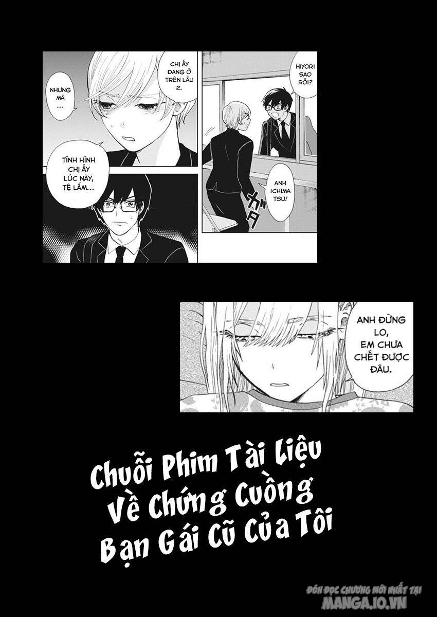 Chuỗi Phim Tài Liệu Về Chứng Cuồng Bạn Gái Cũ Của Tôi. Chapter 24 - Trang 2