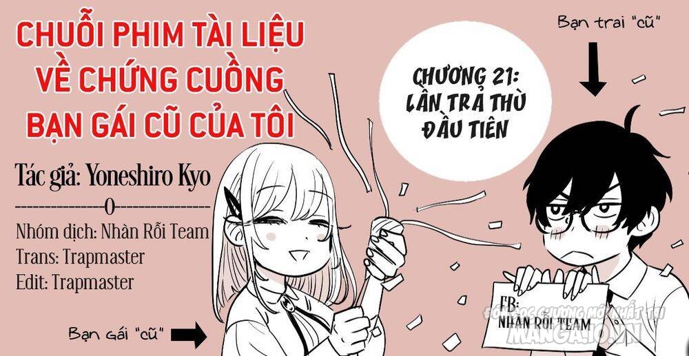 Chuỗi Phim Tài Liệu Về Chứng Cuồng Bạn Gái Cũ Của Tôi. Chapter 21 - Trang 2