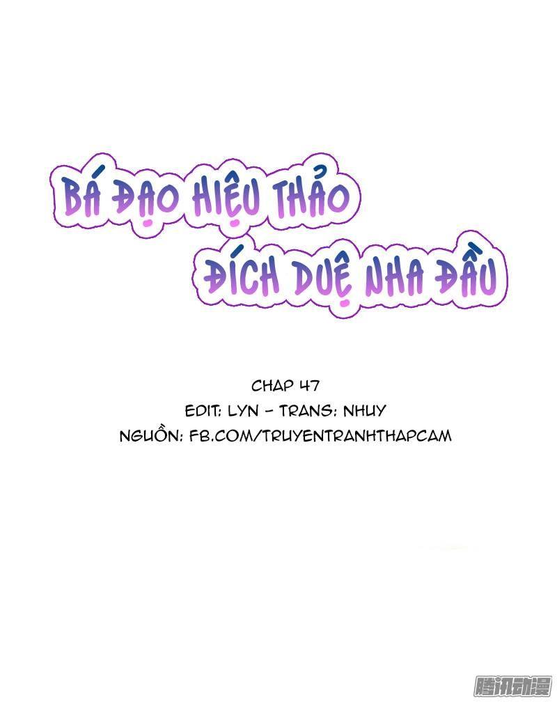 Bá Đạo Hiệu Thảo Đích Duệ Nha Đầu Chapter 47 - Trang 2