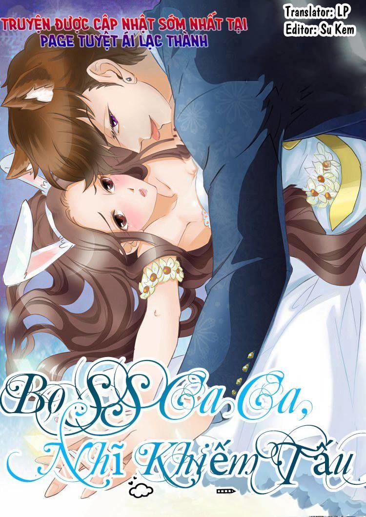 Boss Ca Ca! Nhĩ Khiếm Tấu Chapter 9 - Trang 2