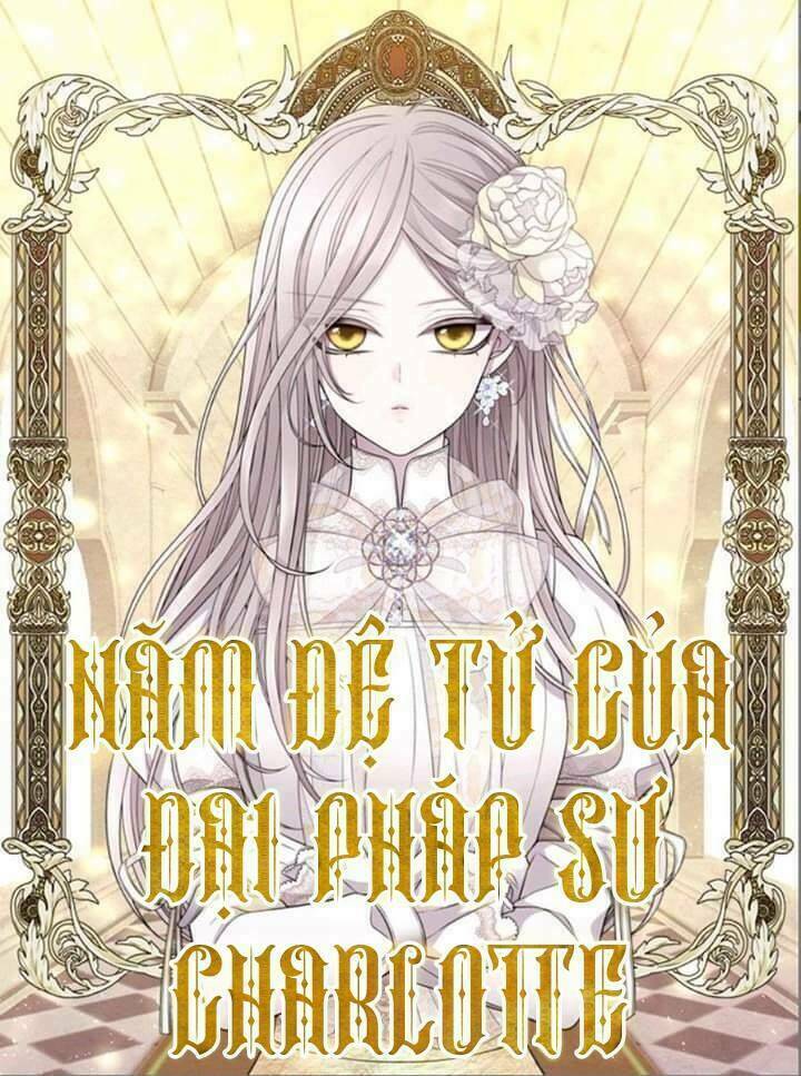 Ngũ Đại Đồ Đệ Của Charlotte Chapter 21 - Trang 2