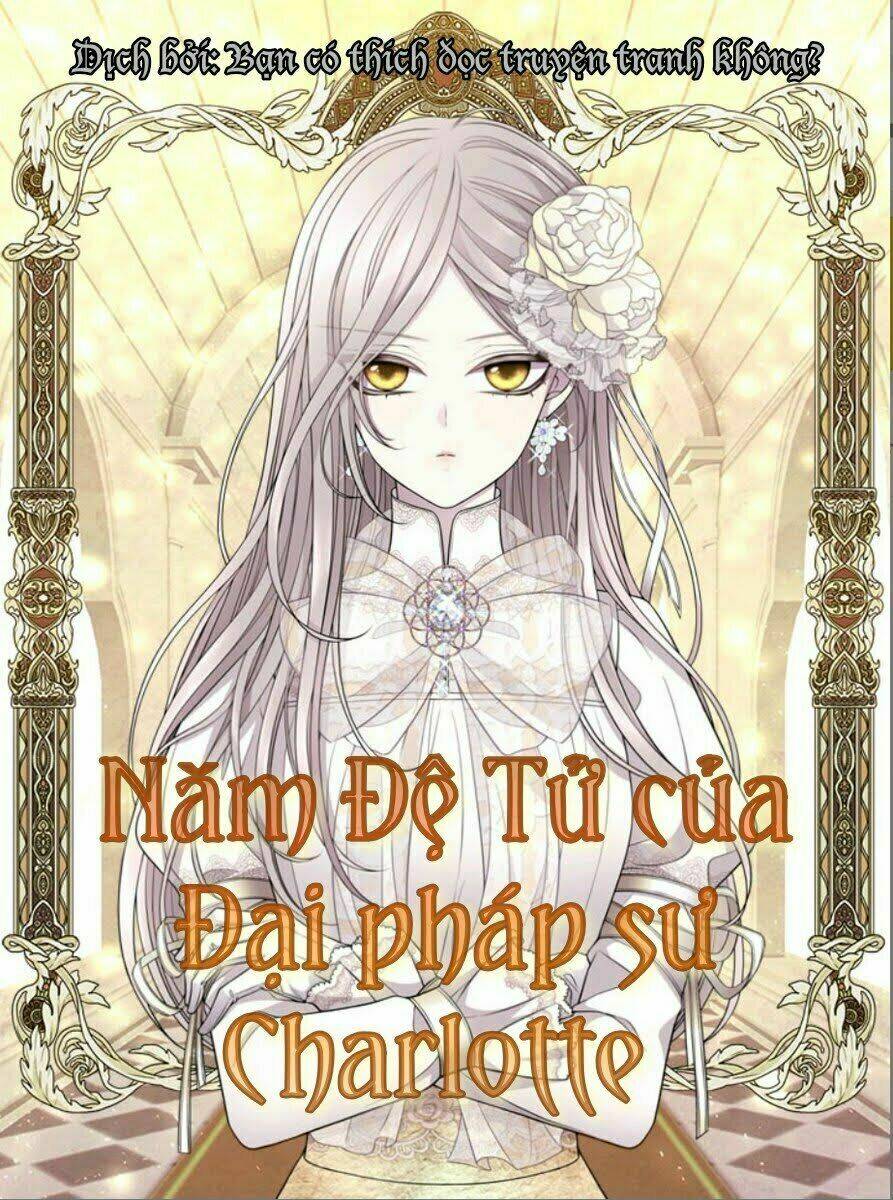 Ngũ Đại Đồ Đệ Của Charlotte Chapter 2 - Trang 2