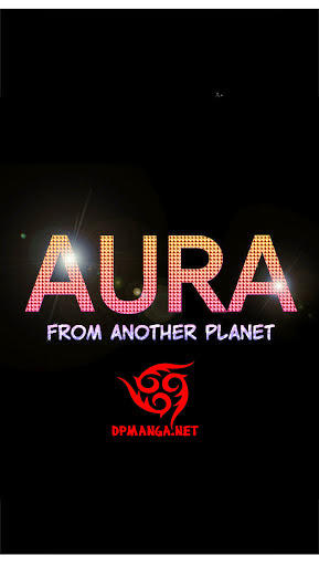 Aura From Another Planet Chapter 1 - Trang 2