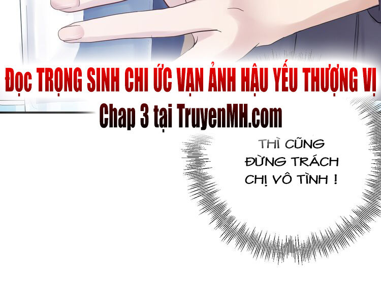 Trùng Sinh Chi Ức Mặc Ảnh Hậu Yêu Thượng Vị Chapter 2 - Trang 2