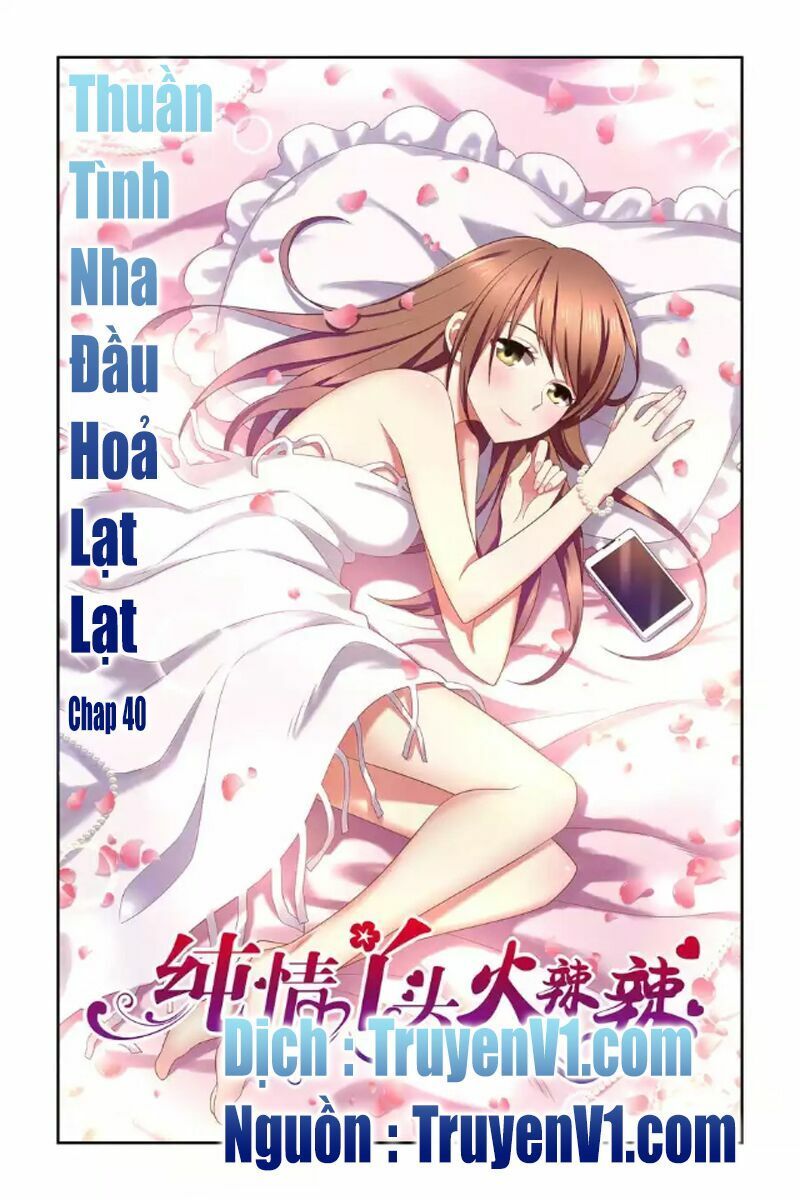 Thuần Tình Nha Đầu Hoả Lạt Lạt 2 Chapter 40 - Trang 2