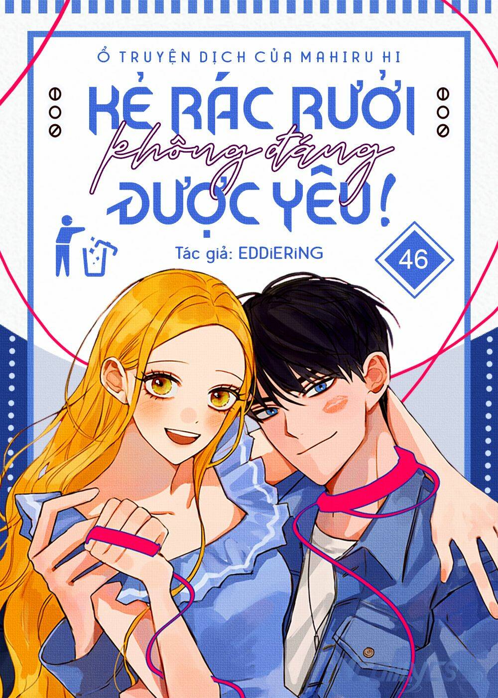 Kẻ Rác Rưởi Không Đáng Được Yêu Chapter 46 - Trang 2