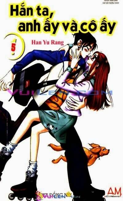 Hắn Ta, Anh Ấy Và Cô Ấy – He And That Girl Chapter 5 - Trang 2