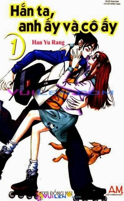 Hắn Ta, Anh Ấy Và Cô Ấy – He And That Girl Chapter 1 - Trang 2