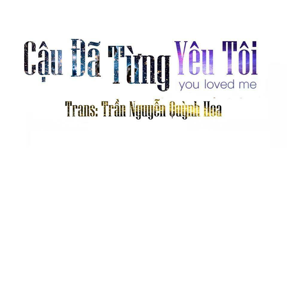 Cậu Đã Từng Yêu Tôi Chapter 10 - Trang 2