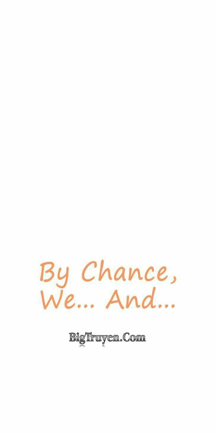 By Chance, We… And… Chapter 31 - Trang 2