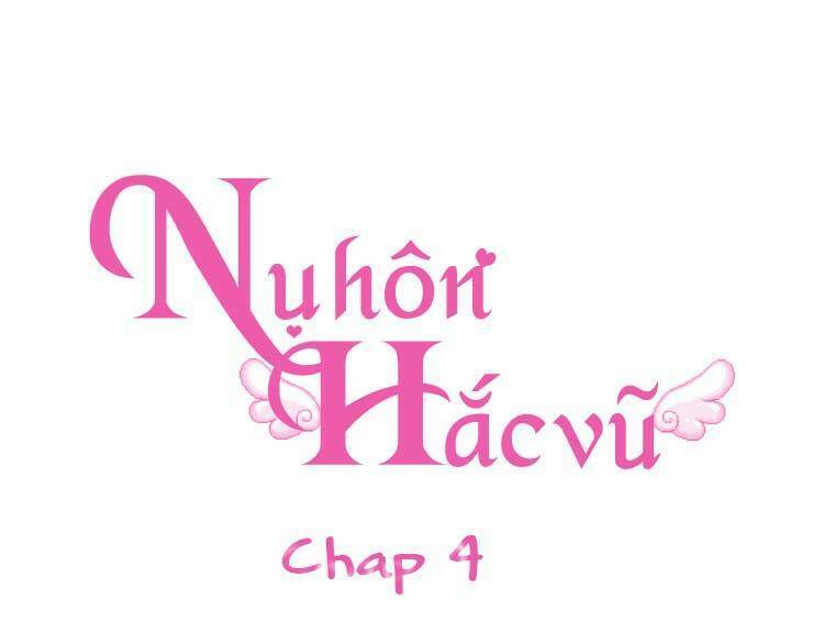 Nụ Hôn Hắc Vũ Chapter 4 - Trang 2