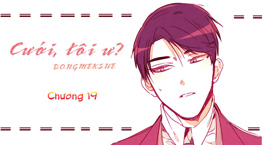 Cưới, Tôi Ư? Chapter 19 - Trang 2