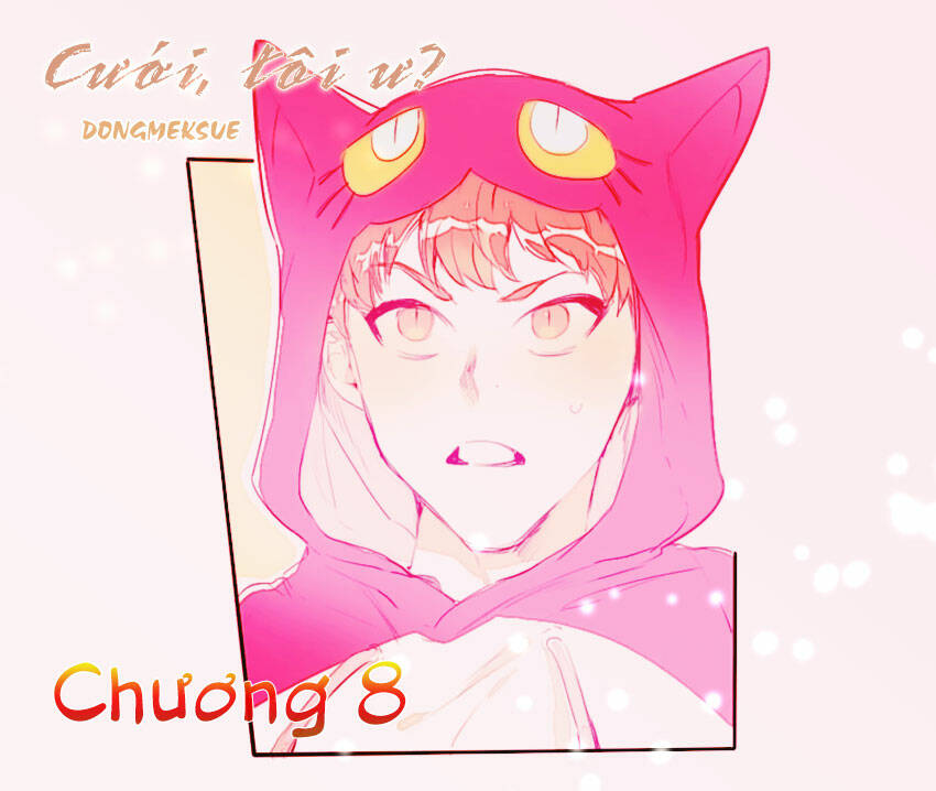 Cưới, Tôi Ư? Chapter 8 - Trang 2