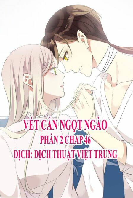 Vết Cắn Ngọt Ngào 2 Chapter 47 - Trang 2