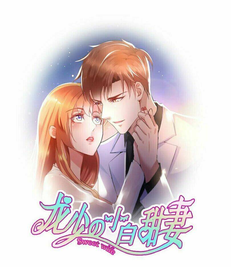 Tiểu Bạch Điềm Thê Của Long Thiếu Chapter 12 - Trang 2