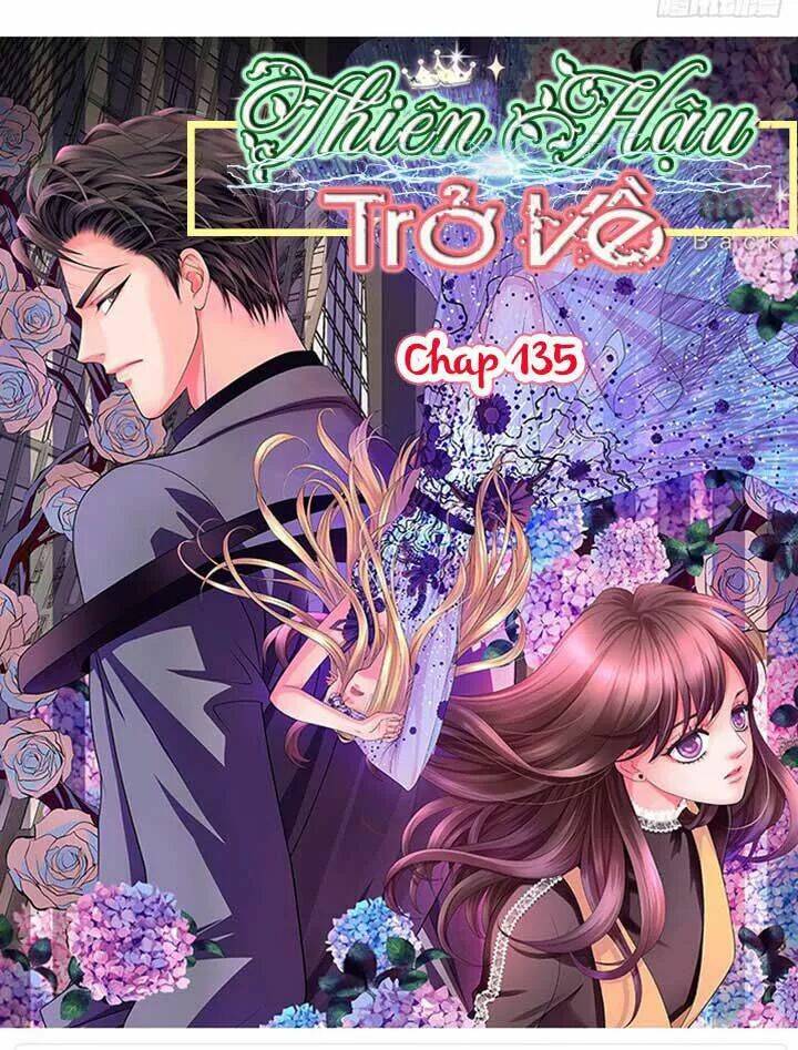 Thiên Hậu Trở Về Chapter 135 - Trang 2