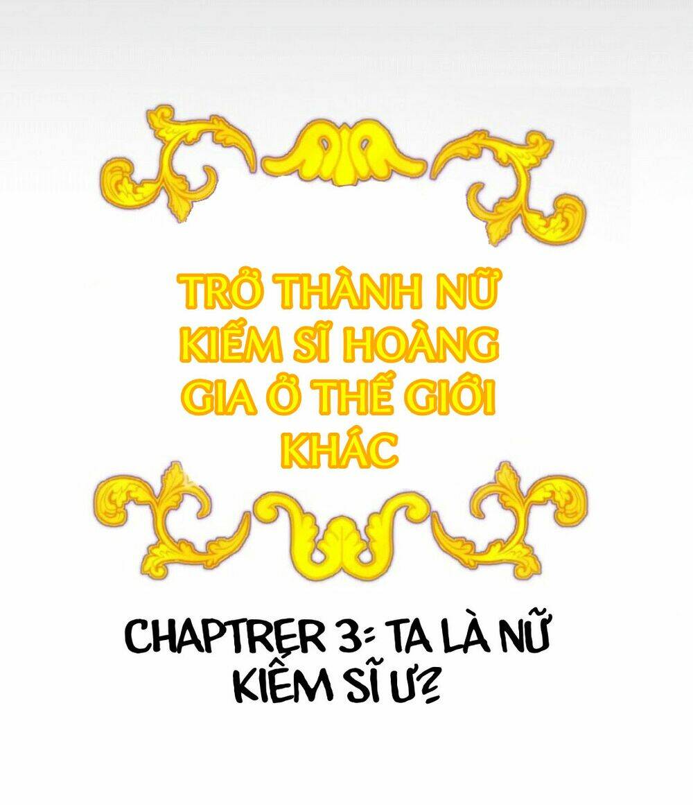 Trở Thành Nữ Kiếm Sĩ Hoàng Gia Ở Thế Giới Khác Chapter 3 - Trang 2