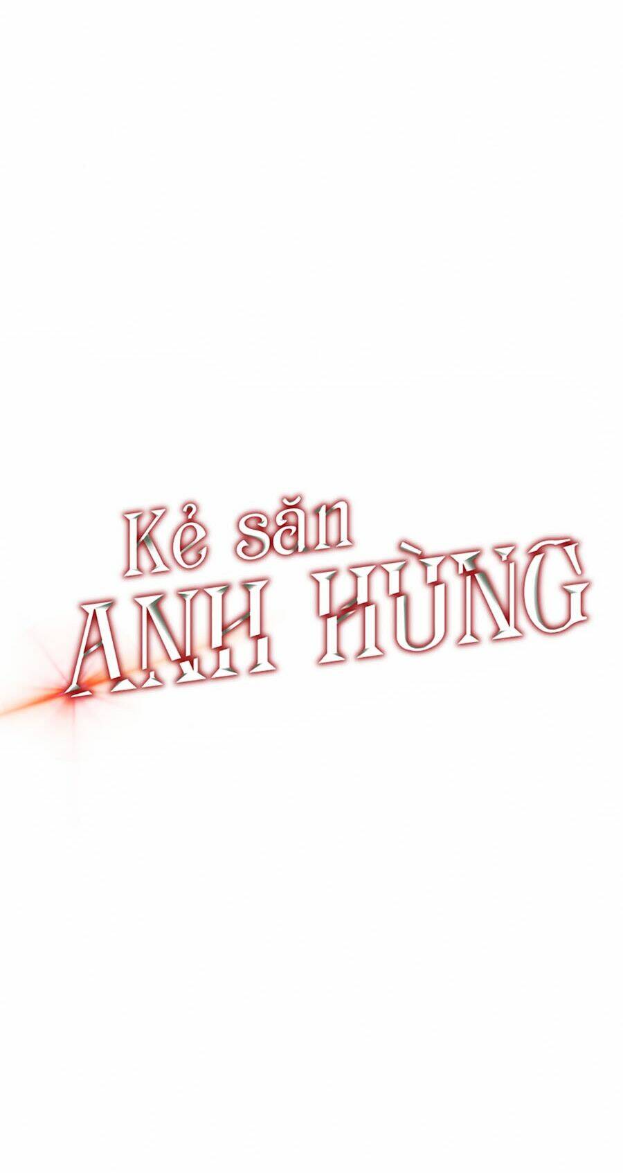 Kẻ Săn Anh Hùng Chapter 44 - Trang 2