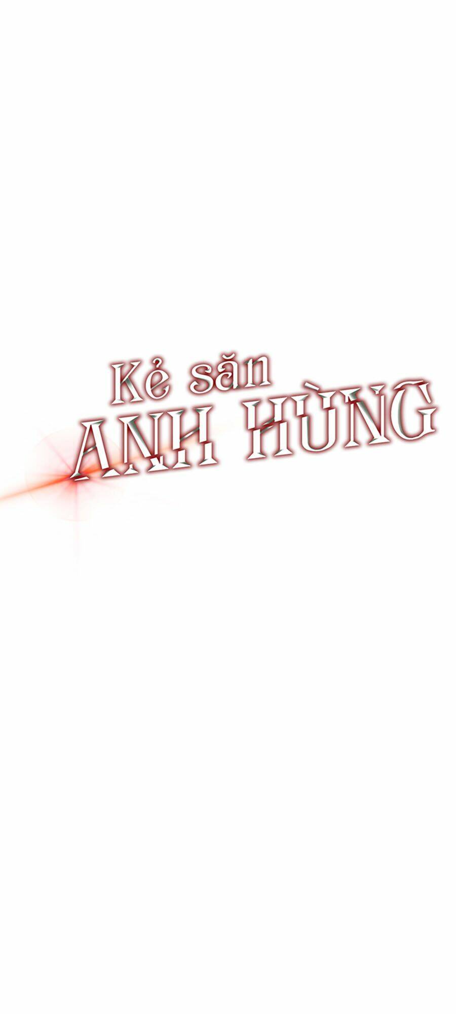 Kẻ Săn Anh Hùng Chapter 31 - Trang 2