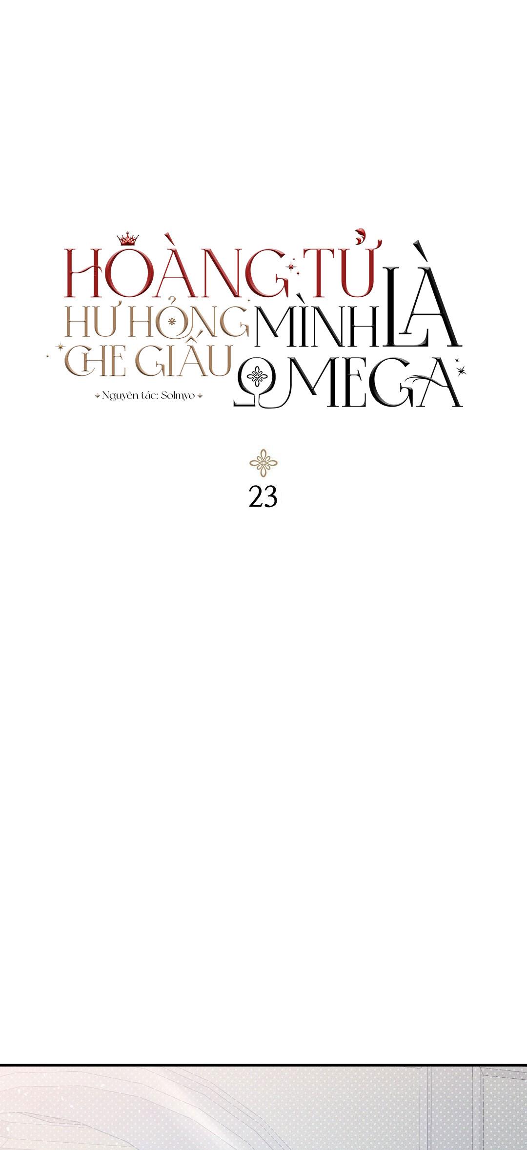 Hoàng Tử Hư Hỏng Che Giấu Mình Là Omega Chapter 23 - Trang 2