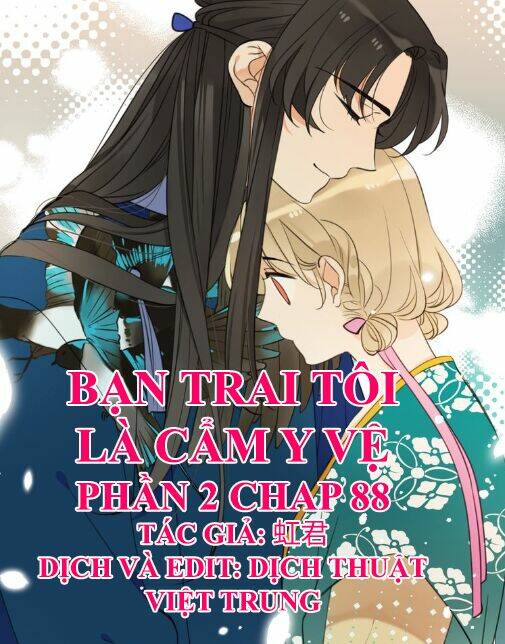 Bạn Trai Tôi Là Cẩm Y Vệ 2 Chapter 88 - Trang 2